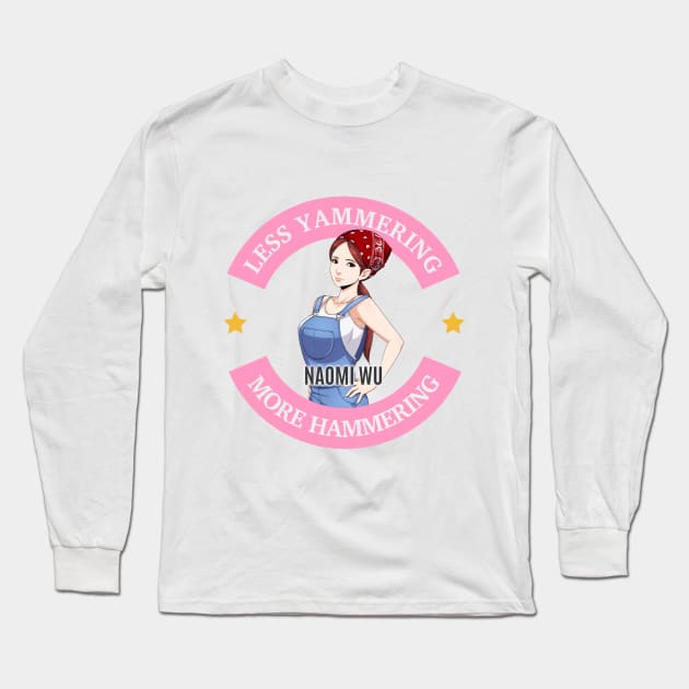 Naomi Wu Logo- Less Yammering, More Hammering Long Sleeve T-Shirt by Naomi Wu's Shenzhen Store